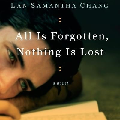 Cover for Lan Samantha Chang · All Is Forgotten, Nothing Is Lost (CD) (2010)