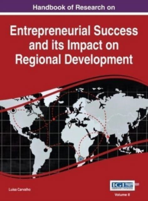 Cover for Lusa Carvalho · Handbook of Research on Entrepreneurial Success and Its Impact on Regional Development, VOL 2 (N/A) (2015)