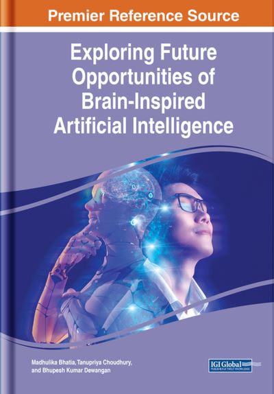Cover for Madhulika Bhatia · Exploring Future Opportunities of Brain-Inspired Artificial Intelligence (Book) (2023)