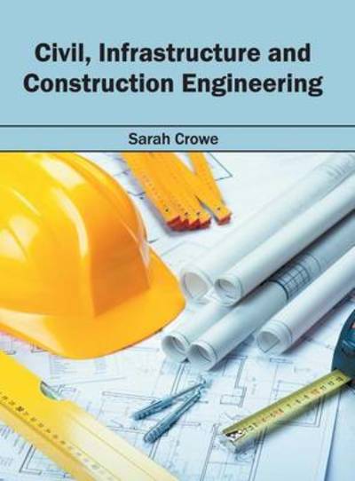 Cover for Sarah Crowe · Civil, Infrastructure and Construction Engineering (Gebundenes Buch) (2016)