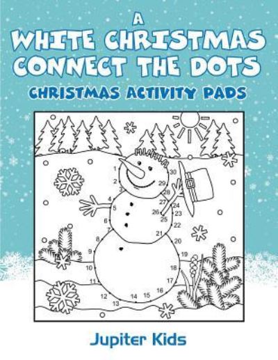 Cover for Jupiter Kids · A White Christmas Connect The Dots: Christmas Activity Pads (Paperback Book) (2016)