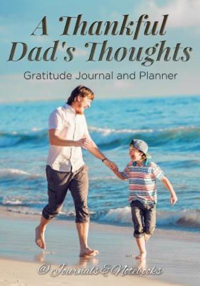 Cover for @ Journals and Notebooks · A Thankful Dad's Thoughts. Gratitude Journal and Planner (Taschenbuch) (2016)