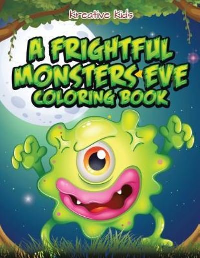 Cover for Kreative Kids · A Frightful Monsters Eve Coloring Book (Paperback Book) (2016)