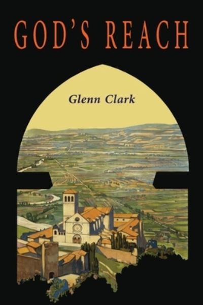 Cover for Glenn Clark · God's Reach: An Analysis of Spiritual Growth (Paperback Book) (2021)