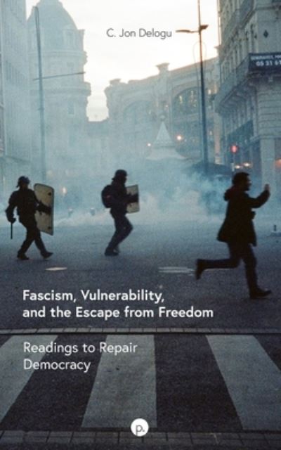 Cover for C. Jon Delogu · Fascism, Vulnerability, and the Escape from Freedom (Buch) (2022)