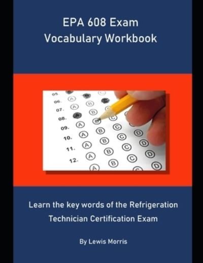 EPA 608 Exam Vocabulary Workbook - Lewis Morris - Livros - Independently Published - 9781694266804 - 23 de setembro de 2019