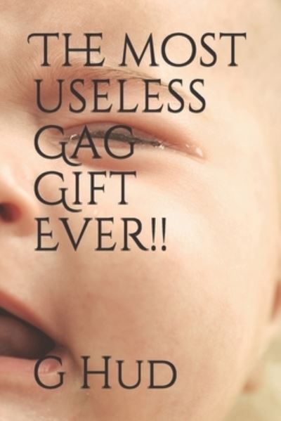 Cover for G Hud · The most useless Gag Gift Ever!! (Paperback Book) (2019)