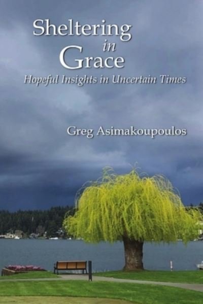 Cover for Greg Asimakoupoulos · Sheltering in Grace (Pocketbok) (2020)