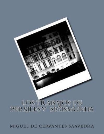 Cover for Miguel de Cervantes Saavedra · Los Trabajos de Persiles y Sigismunda (Paperback Bog) (2018)