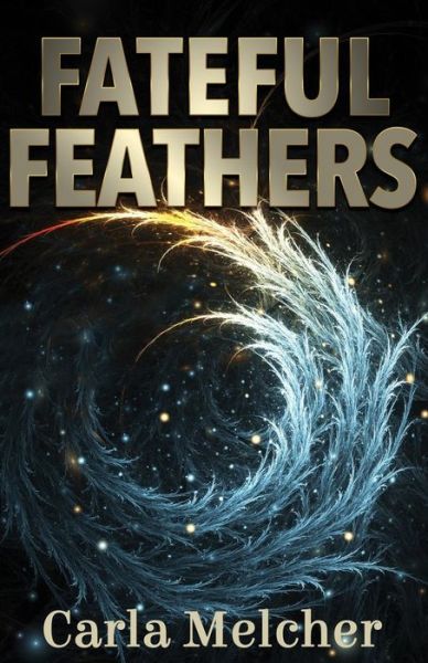 Cover for Carla a Melcher · Fateful Feathers (Paperback Book) (2018)