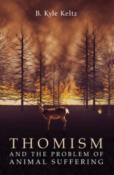Cover for B Kyle Keltz · Thomism and the Problem of Animal Suffering (Paperback Book) (2020)