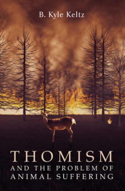 Cover for B Kyle Keltz · Thomism and the Problem of Animal Suffering (Paperback Bog) (2020)