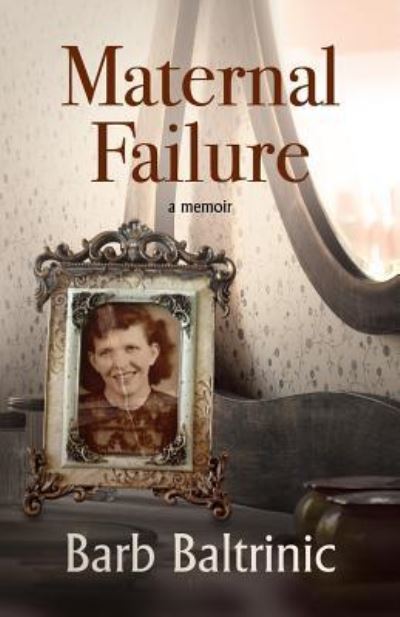 Cover for Barb Baltrinic · Maternal Failure (Paperback Book) (2018)