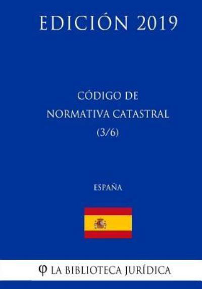 C digo de Normativa Catastral (3/6) (Espa a) (Edici n 2019) - La Biblioteca Juridica - Bücher - Createspace Independent Publishing Platf - 9781729795804 - 20. November 2018