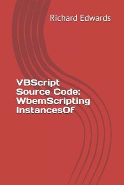 VBScript Source Code - Richard Edwards - Books - Independently Published - 9781730768804 - November 2, 2018