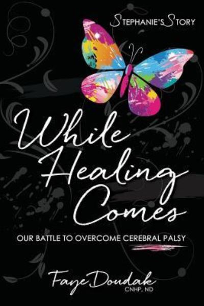 Cover for Faye Doudak · While Healing Comes (Paperback Book) (2018)