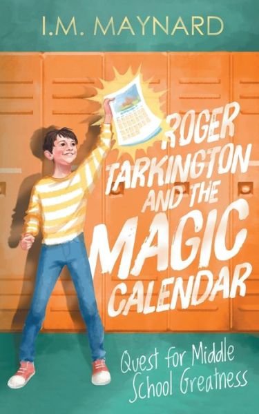 Roger Tarkington and the Magic Calendar - I M Maynard - Books - Taft Publishing. - 9781734489804 - January 13, 2020