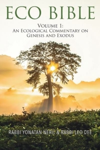 Cover for Yonatan Neril · Eco Bible: Volume 1: An Ecological Commentary on Genesis and Exodus (Paperback Bog) (2020)
