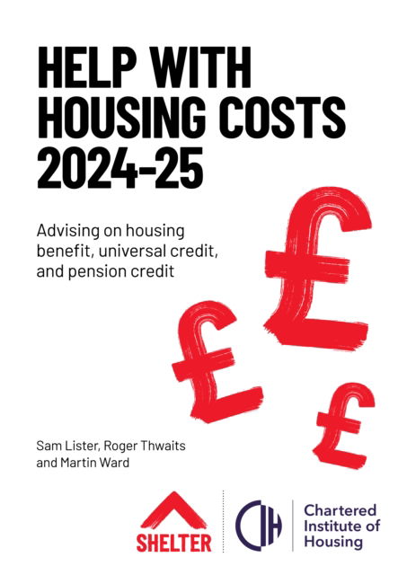 Cover for Sam Lister · Help with Housing Costs 2024-2025: Advising on housing benefit, universal credit and pension credit (Paperback Book) (2024)