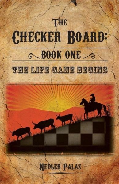 Cover for Nedler Palaz · The Checker Board: Book I - the Life Game Begins (Paperback Book) (2013)