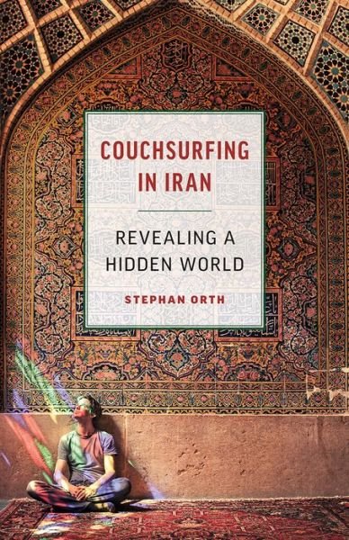 Stephan Orth · Couchsurfing in Iran: Revealing a Hidden World (Taschenbuch) (2018)