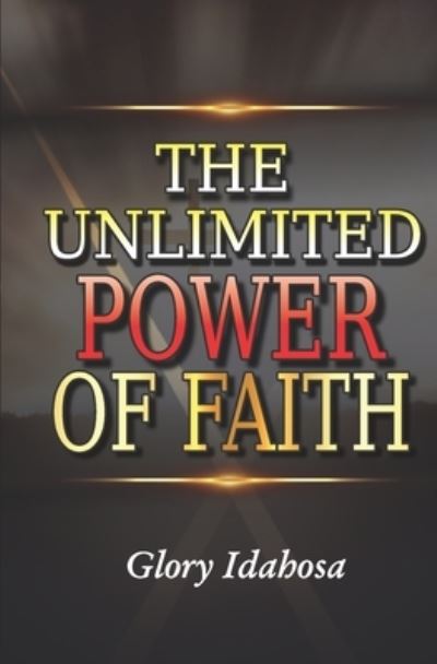 Glory Idahosa · The Unlimited Power of Faith (Paperback Book) (2020)