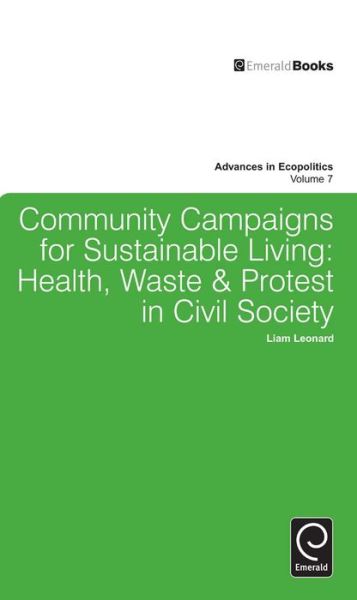 Cover for Liam Leonard · Community Campaigns for Sustainable Living: Health, Waste &amp; Protest in Civil Society - Advances in Ecopolitics (Hardcover Book) (2011)