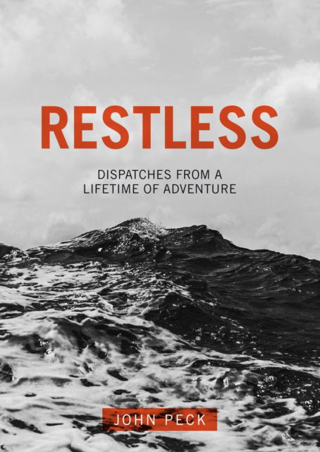Cover for John Peck · Restless: Dispatches from a Lifetime of Adventure (Pocketbok) (2016)