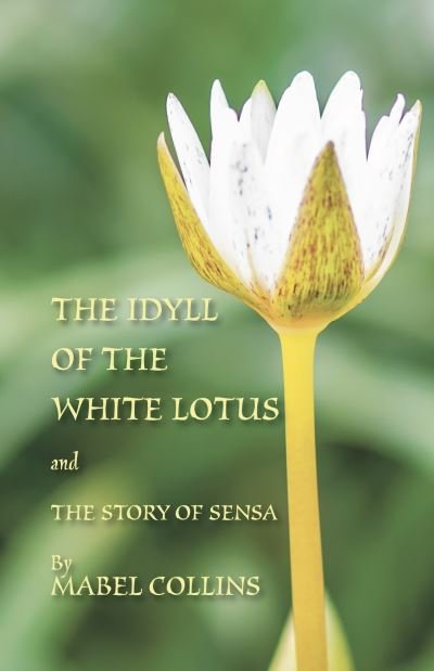 Cover for Mabel Collins · The Idyll of the White Lotus and The Story of Sensa (Taschenbuch) (2022)