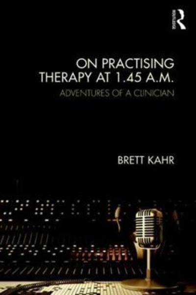 Cover for Brett Kahr · On Practising Therapy at 1.45 A.M.: Adventures of a Clinician (Paperback Book) (2019)