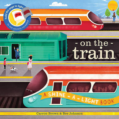 Cover for Carron Brown · On the Train: A shine-a-light book - Shine-A-Light (Paperback Book) (2017)