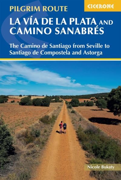 Cover for Nicole Bukaty · Walking La Via de la Plata and Camino Sanabres: The Camino de Santiago from Seville to Santiago de Compostela and Astorga (Paperback Book) (2023)