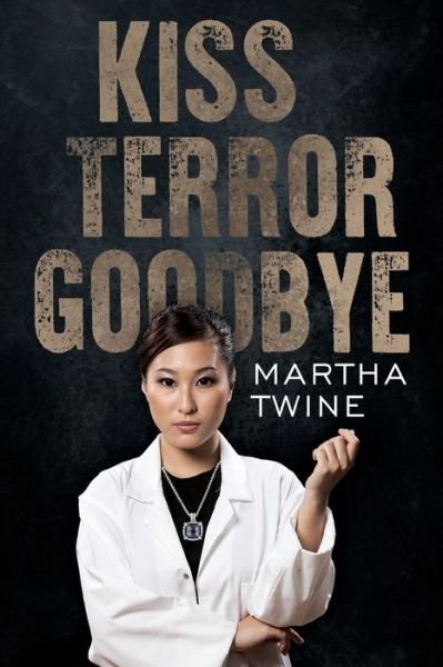 Cover for Martha Twine · Kiss Terror Goodbye (Paperback Book) (2019)