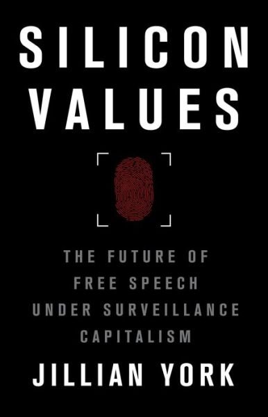 Cover for Jillian C. York · Silicon Values: The Future of Free Speech Under Surveillance Capitalism (Hardcover bog) (2021)