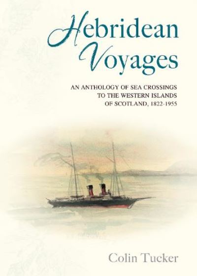 Cover for Hebridean Voyages: An Anthology of Sea Crossings to the Western Islands of Scotland, 1822-1955 (Paperback Book) (2023)