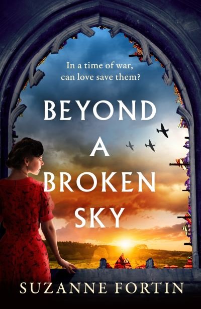 Cover for Suzanne Fortin · Beyond a Broken Sky: An utterly compelling and gripping World War 2 historical fiction read (Paperback Book) (2022)