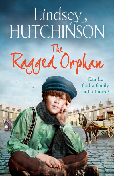 The Ragged Orphan: A gritty, heart-wrenching historical saga from Lindsey Hutchinson - Lindsey Hutchinson - Livros - Boldwood Books Ltd - 9781801626804 - 24 de fevereiro de 2023