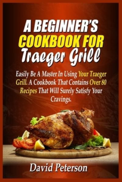 Cover for David Peterson · Beginner's Cookbook for Traeger Grill (Book) (2021)