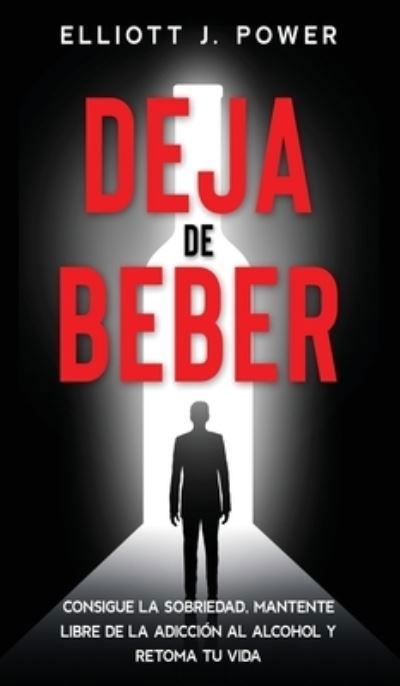 Cover for Elliott J Power · Deja de Beber (Hardcover Book) (2021)