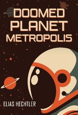 Cover for Elias Hechtler · Doomed Planet Metropolis (Paperback Book) (2024)