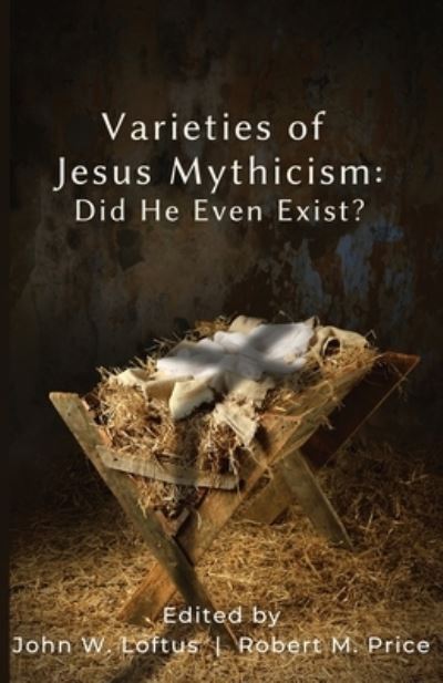 Varieties of Jesus Mythicism - John W. Loftus - Książki - Ockham Publishing - 9781839193804 - 29 czerwca 2022