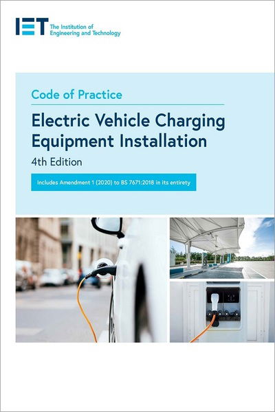 Code of Practice for Electric Vehicle Charging Equipment Installation - IET Codes and Guidance - The Institution of Engineering and Technology - Books - Institution of Engineering and Technolog - 9781839531804 - May 12, 2020