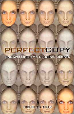 Cover for Nicholas Agar · Perfect Copy: Unravelling the Cloning Debate (Paperback Book) (2002)