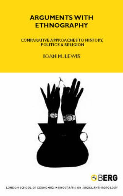 Cover for Ioan Lewis · Arguments with Ethnography: Comparative Approaches to History, Politics and Religion Volume 70 - LSE Monographs on Social Anthropology (Paperback Bog) (1999)