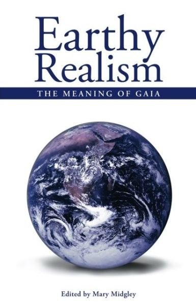 Cover for Mary Midgley · Earthy Realism: The Meaning of Gaia - Societas (Paperback Book) (2007)