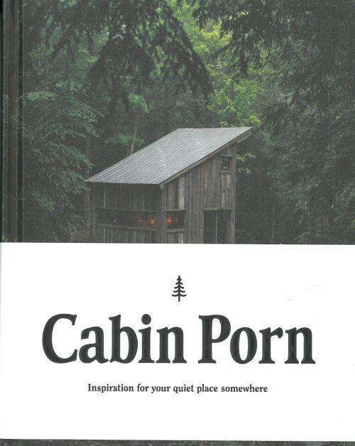 Cabin Porn - Inspiration for Your Quiet Place Somewhere - Zach Klein - Books - Particular Books - 9781846148804 - October 9, 2015