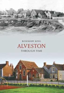 Alveston Through Time - Through Time - Rosemary King - Bøker - Amberley Publishing - 9781848681804 - 15. november 2009