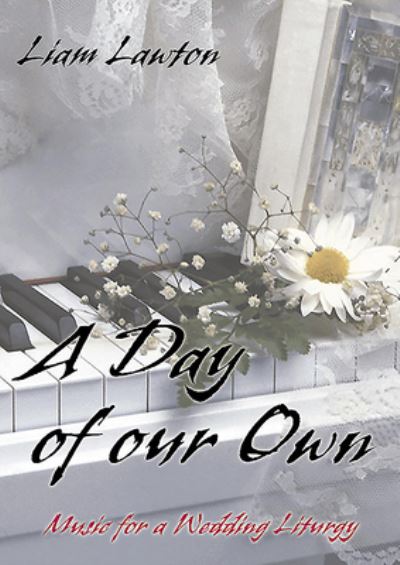 A Day of Our Own (Score): Music for a Wedding Liturgy - Liam Lawton - Books - Veritas Publications - 9781853908804 - December 31, 2004