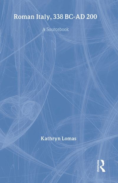 Cover for Lomas, Kathryn (University College London, UK) · Roman Italy, 338 BC - AD 200: A Sourcebook - Routledge Sourcebooks for the Ancient World (Gebundenes Buch) (1996)