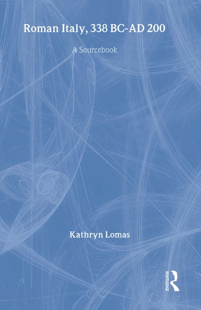 Cover for Lomas, Kathryn (University College London, UK) · Roman Italy, 338 BC - AD 200: A Sourcebook - Routledge Sourcebooks for the Ancient World (Gebundenes Buch) (1996)